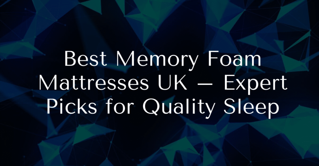 Best Memory Foam Mattresses UK – Expert Picks for Quality Sleep