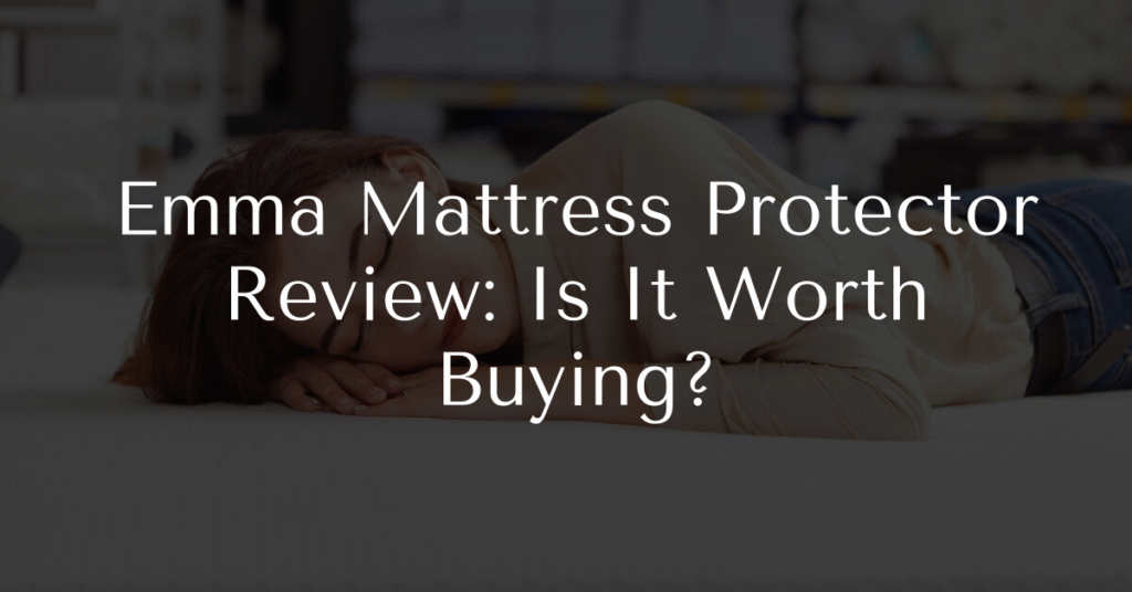 Emma Mattress Protector Review: Is It Worth Buying?