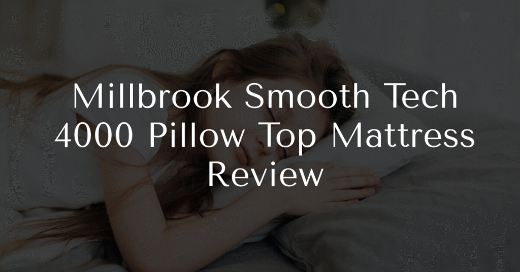 Millbrook Smooth Tech 4000 Pillow Top Mattress Review