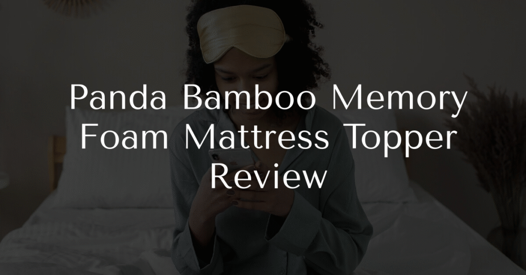 Panda Bamboo Memory Foam Mattress Topper Review