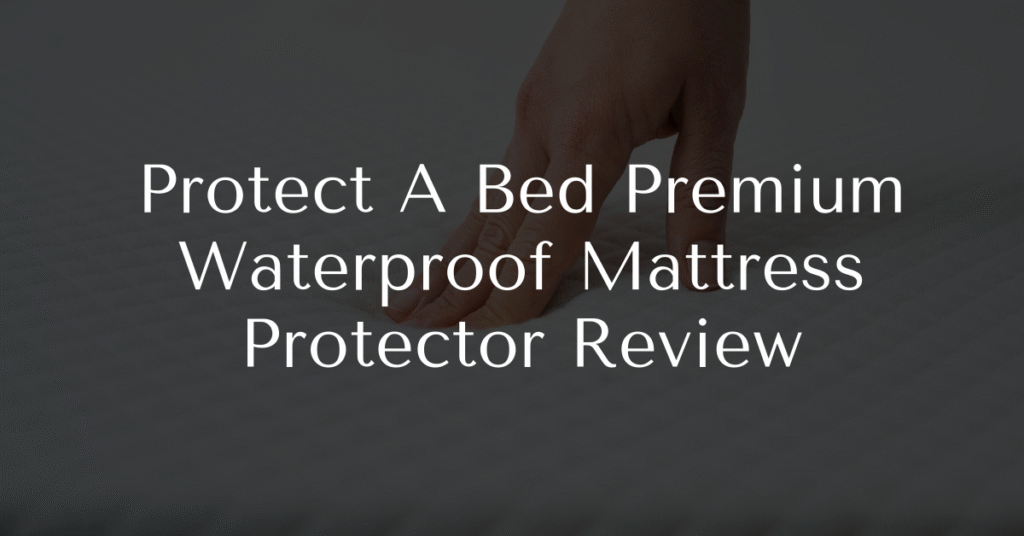 Protect A Bed Premium Waterproof Mattress Protector Review