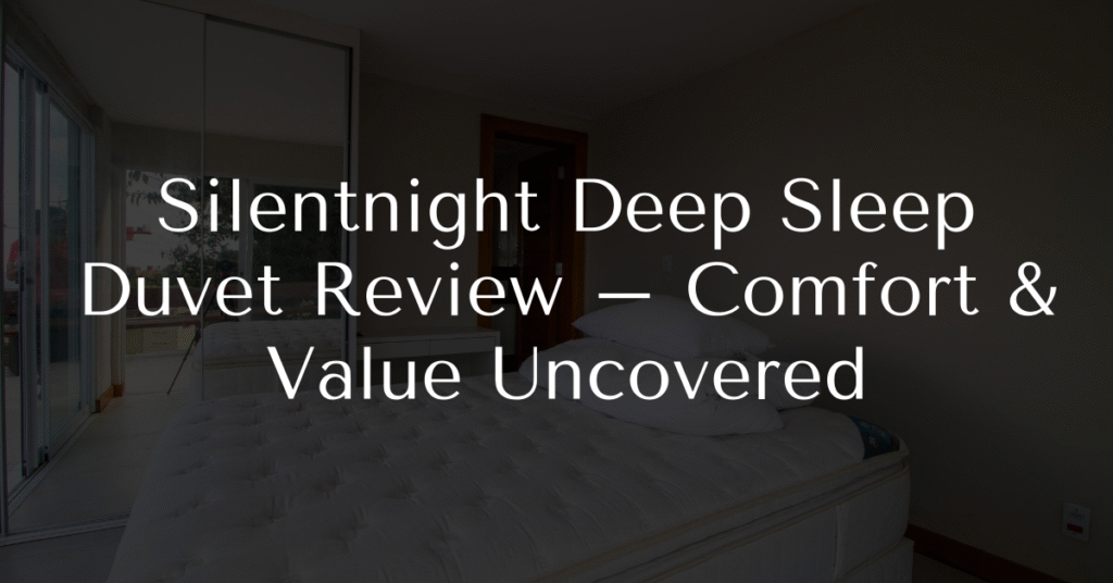 Silentnight Deep Sleep Duvet Review – Comfort & Value Uncovered