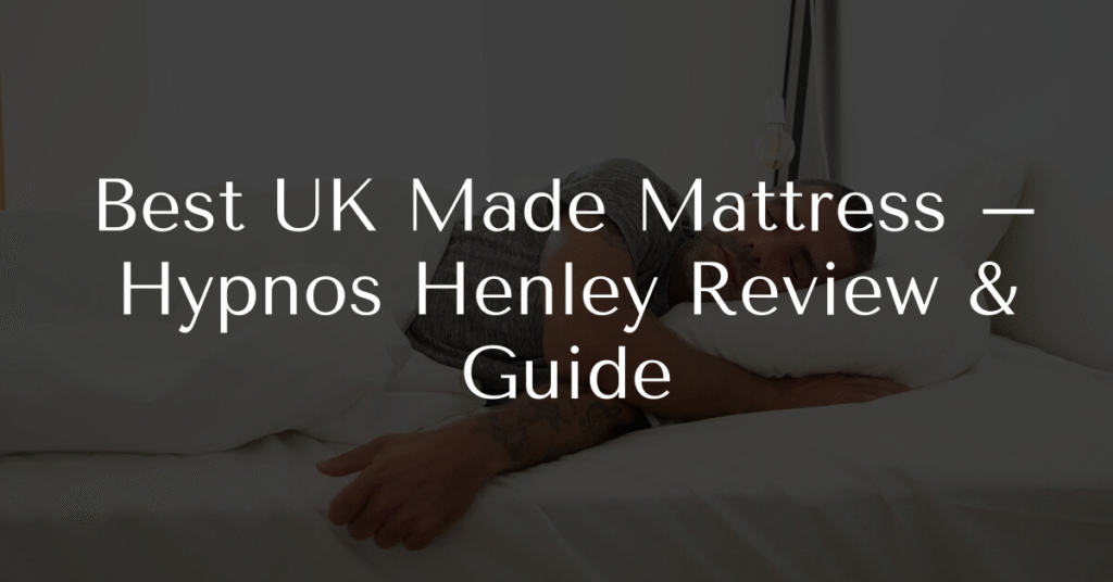 Best UK Made Mattress – Hypnos Henley Review & Guide