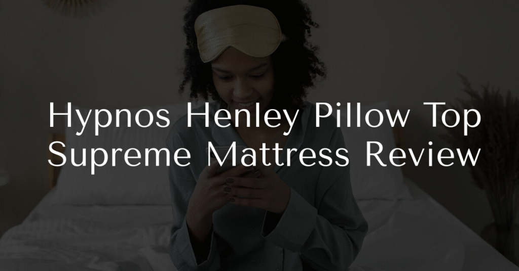 Hypnos Henley Pillow Top Supreme Mattress Review