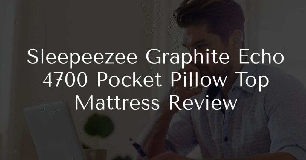 Sleepeezee Graphite Echo 4700 Pocket Pillow Top Mattress Review
