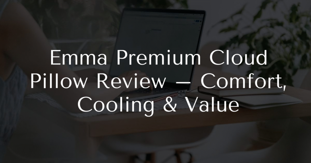 Emma Premium Cloud Pillow Review – Comfort, Cooling & Value