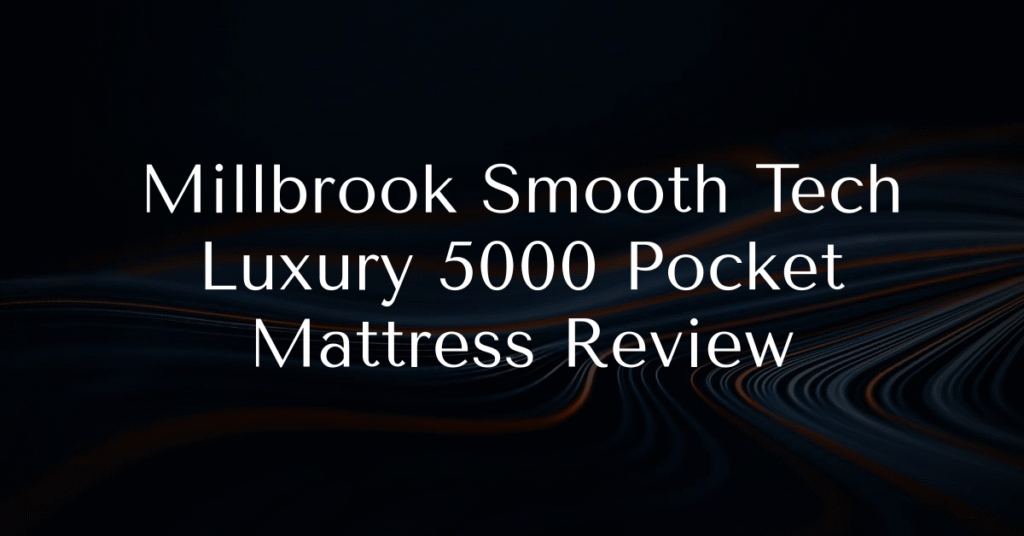 Millbrook Smooth Tech Luxury 5000 Pocket Mattress Review
