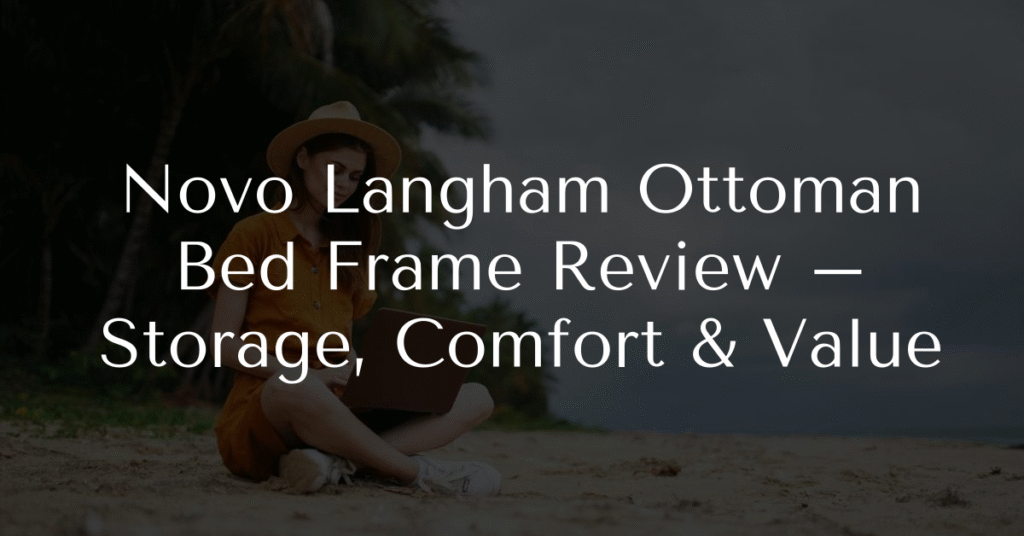 Novo Langham Ottoman Bed Frame Review – Storage, Comfort & Value
